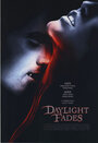 Смотреть «Daylight Fades» онлайн фильм в хорошем качестве