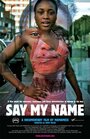 Смотреть «Say My Name» онлайн фильм в хорошем качестве