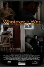 Смотреть «Whatever It Was» онлайн фильм в хорошем качестве