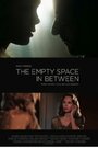 Смотреть «The Empty Space in Between» онлайн фильм в хорошем качестве