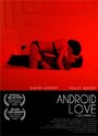 Смотреть «Android Love» онлайн фильм в хорошем качестве