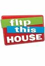 Смотреть «Flip This House» онлайн фильм в хорошем качестве