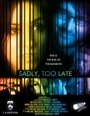 Sadly, Too Late (2007)