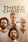Смотреть «Три Христа» онлайн фильм в хорошем качестве