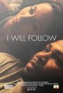 Смотреть «I Will Follow» онлайн фильм в хорошем качестве