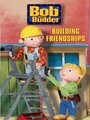 Bob the Builder: Building Friendships (2003)