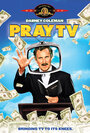 Смотреть «Pray TV» онлайн фильм в хорошем качестве