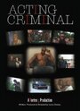 Acting Criminal (2009) трейлер фильма в хорошем качестве 1080p