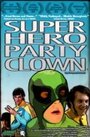 Super Hero Party Clown (2010) трейлер фильма в хорошем качестве 1080p