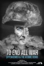 Покончить со всеми войнами: Оппенгеймер и атомная бомба (2023) трейлер фильма в хорошем качестве 1080p