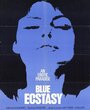 Смотреть «Blue Ecstasy» онлайн фильм в хорошем качестве