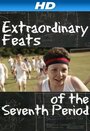 Extraordinary Feats of the Seventh Period (2011)