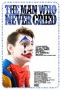 Смотреть «The Man Who Never Cried» онлайн фильм в хорошем качестве