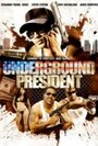 Underground President (2007)