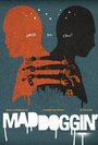 Maddoggin' (2011) трейлер фильма в хорошем качестве 1080p