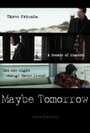 Maybe Tomorrow (2012) трейлер фильма в хорошем качестве 1080p