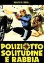 Смотреть «Poliziotto, solitudine e rabbia» онлайн фильм в хорошем качестве