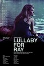 Lullaby for Ray (2011) кадры фильма смотреть онлайн в хорошем качестве