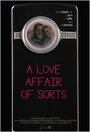 Смотреть «A Love Affair of Sorts» онлайн фильм в хорошем качестве
