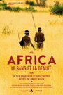 Смотреть «Африка: Кровь и красота» онлайн фильм в хорошем качестве