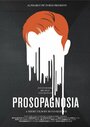 Смотреть «Prosopagnosia» онлайн фильм в хорошем качестве