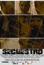 Смотреть «Secuestro» онлайн фильм в хорошем качестве