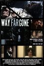 Way Far Gone (2014) трейлер фильма в хорошем качестве 1080p