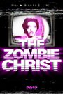 Смотреть «The Zombie Christ» онлайн фильм в хорошем качестве