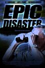 Смотреть «Epic Disaster» онлайн фильм в хорошем качестве