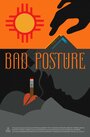 Смотреть «Bad Posture» онлайн фильм в хорошем качестве