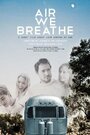 Air We Breathe (2011) трейлер фильма в хорошем качестве 1080p