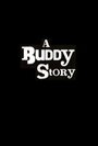 Смотреть «A Buddy Story» онлайн фильм в хорошем качестве