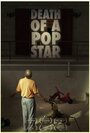 Смотреть «Death of a Pop Star» онлайн фильм в хорошем качестве