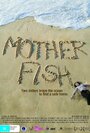 Смотреть «Mother Fish» онлайн фильм в хорошем качестве