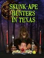 Skunk-Ape Hunters in Texas (2011)