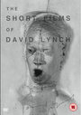 Смотреть «Короткометражные фильмы Дэвида Линча» онлайн в хорошем качестве