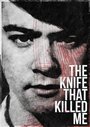 Смотреть «Нож, который убил меня» онлайн фильм в хорошем качестве