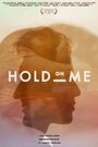 Смотреть «Hold on Me» онлайн фильм в хорошем качестве