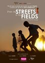 From the Streets to the Fields (2011) кадры фильма смотреть онлайн в хорошем качестве