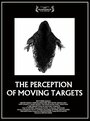 Смотреть «The Perception of Moving Targets» онлайн фильм в хорошем качестве