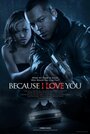Смотреть «Because I Love You» онлайн фильм в хорошем качестве