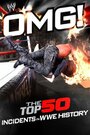 Смотреть «WWE: OMG! - The Top 50 Incidents in WWE History» онлайн фильм в хорошем качестве