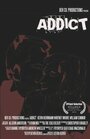 Смотреть «Addict» онлайн фильм в хорошем качестве