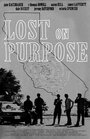 Смотреть «Lost on Purpose» онлайн фильм в хорошем качестве