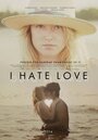 Смотреть «Я ненавижу любовь» онлайн фильм в хорошем качестве