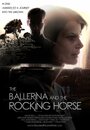 Смотреть «The Ballerina and the Rocking Horse» онлайн фильм в хорошем качестве
