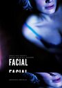 Facial (2012) кадры фильма смотреть онлайн в хорошем качестве