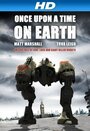 Once Upon a Time on Earth (2010) трейлер фильма в хорошем качестве 1080p