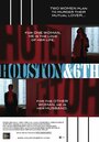 Смотреть «Houston & 6th» онлайн фильм в хорошем качестве