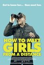Смотреть «How to Meet Girls from a Distance» онлайн фильм в хорошем качестве